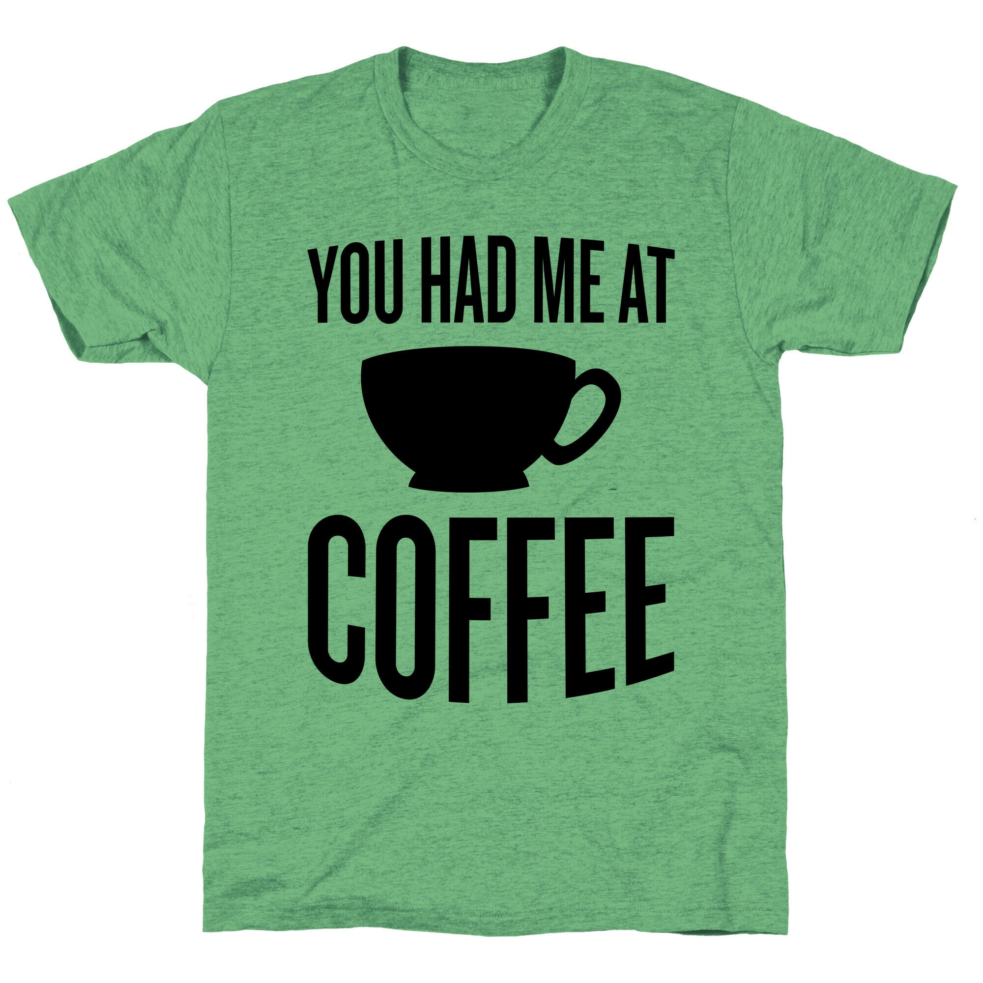 You Had Me At Coffee Unisex Triblend Tee